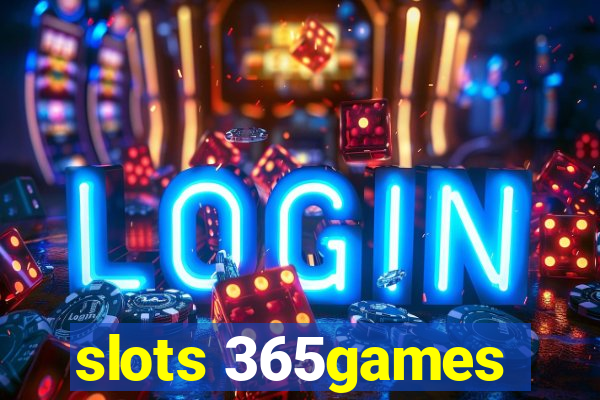 slots 365games